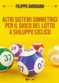 Filippo Giordano - Altri sistemi simmetrici PER IL GIOCO DEL LOTTO a sviluppo ciclico (2020)
