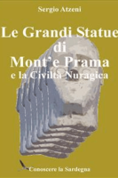 Sergio Atzeni – Le Grandi Statue di Mont\’e Prama e la Civiltà Nuragica (2015) Sergio Atzeni – Le Grandi Statue di Mont\’e Prama e la Civiltà Nuragica (2015)