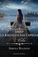 Serena Baldoni – Deep \”La ragazza dai capelli Blu\” (2018)