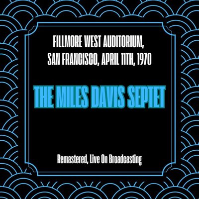 Miles Davis Quintet – Fillmore West Auditorium, San Francisco, April 11th, 1970 [Remastered, Live On Broadcasting] (2025) FLAC