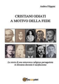 Andrea Filippini - Cristiani odiati a motivo della fede (2014)
