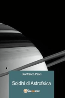 Gianfranco Pesci – Soldini di Astrofisica (2012)