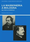 Sergio Sarri Carlo Manelli Eugenio Bonvicini - La massoneria a Bologna dal XVIII al XX secolo (2014)
