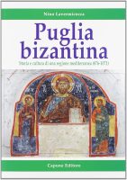 Nino Lavermicocca – Puglia bizantina storia e cultura di una regione mediterranea (876-1071) (2012) PDF Nino Lavermicocca – Puglia bizantina storia e cultura di una regione mediterranea (876-1071) (2012) PDF