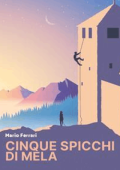 Mario Ferrari - Cinque spicchi di mela (2024)