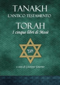 Giuseppe Guarino - TANAKH - L’Antico Testamento: TORAH I cinque libri di Mosè (2023)
