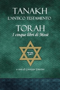 Giuseppe Guarino – TANAKH – L’Antico Testamento: TORAH I cinque libri di Mosè (2023)