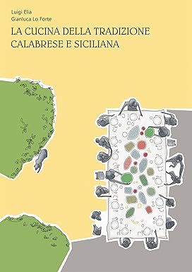 Gianluca Lo Forte  – LA CUCINA DELLA TRADIZIONE CALABRESE E SICILIANA (2012)