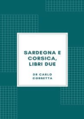 Carlo Corbetta - Sardegna e Corsica, libri due 1877 (2020)