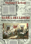 Stefano Carloni - Terra dei liberi. Perché l\'America deve governare il mondo (2018)