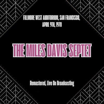 Miles Davis Quintet – Fillmore West Auditorium, San Francisco, April 9th, 1970 [Remastered, Live On Broadcasting] (2025) FLAC