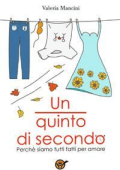 Valeria Mancini - Un quinto di secondo: Perché tutti siamo fatti per amare (2022)
