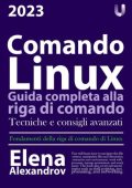 Elena Alexandrov - Comando Linux : Guida completa alla riga di comando (2023)