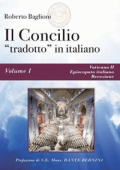 Roberto Baglioni - Il concilio “tradotto” in italiano. Vol. 1 Vaticano II, Episcopato italiano, recezione (2014)