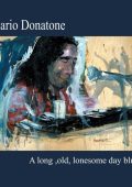 Mario Donatone - A Long, Old, Lonesome Day Blues (2016) [MP3 320/Flac 16-44]