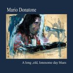 img Mario Donatone - A Long, Old, Lonesome Day Blues (2016) [MP3 320/Flac 16-44]