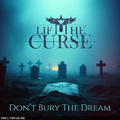 Lift the Curse – Don’t Bury The Dream (2025)