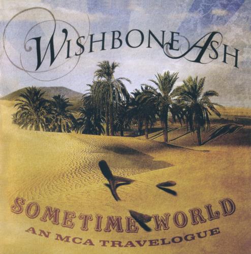 Wishbone Ash – Sometime World: An MCA Travelogue (2 CD) (2010) FLAC