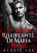 Alexis Lee - Serie Passione Illecita Vol. 2. La sposa riluttante di Mafia Shade (2025)