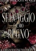 L.A. McGinnis - Regni Malvagi Vol. 1. Selvaggio È Il Mio Regno (2025)