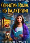 Sue Hollowell - I Misteri della Libreria Magica Vol. 1. Copertine Rigide ed Incantesimi (2025)