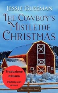 Jessie Gussman – Ranch di Sweet Water Vol. 10. Il Natale di Vischio del Cowboy (2025)