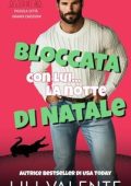 Lili Valente - Piccola Città Grandi Emozioni Vol. 6. Bloccata con lui…la notte di Natale (2025)