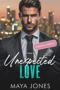 Maya Jones – Boss Romance Vol. 2. Unexpected Love. La mia scommessa con il Boss (2025)
