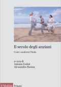 Antonio Golini, Alessandro Rosina (a cura di) - Il secolo degli anziani. Come cambierà l'Italia (2012)