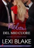 Lexi Blake - Master and Mercenaries Vol. 2. Padroni del mio cuore (2025)