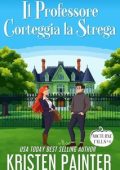 Kristen Painter - Nocturne Falls Vol. 4. Il Professore Corteggia la Strega (2025)