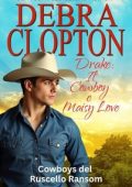 Debra Clopton - Cowboys del Ruscello Ransom Vol. 6. Drake. Il Cowboy e Maisy Love (2025)