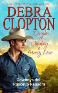 Debra Clopton – Cowboys del Ruscello Ransom Vol. 6. Drake. Il Cowboy e Maisy Love (2025)