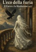 Aeryn J. Vale P. - L'eco della furia Vol. 2. L’eco della furia. Il corvo e la rivelazione (2025)