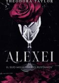 Theodora Taylor - I Rustanov Spietati Vol. 1. Alexei. Il Suo Miliardario Rustanov (2025)