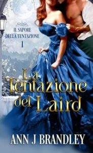 Ann J Brandley – Il sapore della tentazione Vol. 1. La tentazione del Laird (2025)