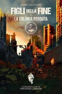 Dario Vinattieri – Figli della Fine Vol. 1. La colonia perduta (2025) Dario Vinattieri – Figli della Fine Vol. 1. La colonia perduta (2025)