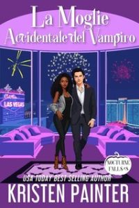 Kristen Painter – Nocturne Falls Vol. 8. La Moglie Accidentale del Vampiro (2025)