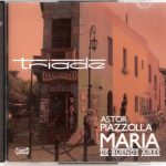 img Piazzolla - Maria de Buenos Aires (Ensemble Triade: Rewerski, Vega, Paquin, Carte, Chavailliaz,