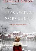 Hannah Byron - Le Figlie della Resistenza Vol. 4. L'Assassina Norvegese (2025)