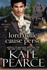 Kate Pearce – Millcastle Vol. 1. Il lord delle cause perse (2025)