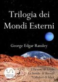 George Edgar Ransley - Trilogia dei Mondi Esterni (2017)