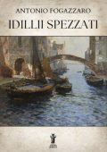 Antonio Fogazzaro - Idillii spezzati (2025)