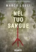 Marco Lugli - Le indagini del commissario Gelsomino Vol. 1. Nel tuo sangue (2025)
