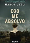 Marco Lugli - Le indagini del commissario Gelsomino Vol. 2. Ego me absolvo (2025)