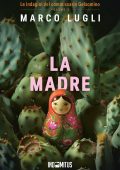 Marco Lugli - Le indagini del commissario Gelsomino Vol. 3. La madre (2025)