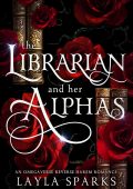 Layla Sparks - La Bibliotecaria e i Suoi Alpha (2025)
