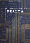 Gaia Aurora - La serie dei Codici Vol. 1. Il Codice della Realtà (2025)
