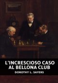 Dorothy Leigh Sayers (Dorothy L. Sayers) - L’increscioso caso al Bellona Club (2025)