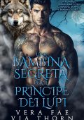 Vera Fae, Via Thorn - Una Bambina Segreta per il Principe dei Lupi (2025)